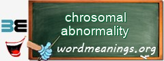 WordMeaning blackboard for chrosomal abnormality